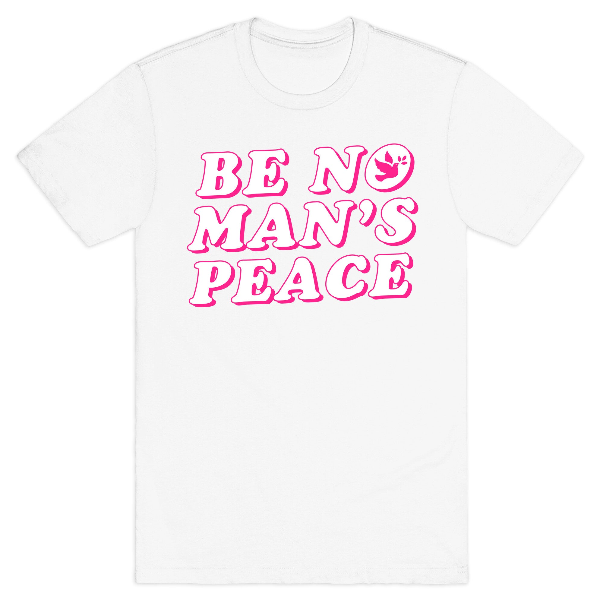Be No Mans Peace T-Shirt